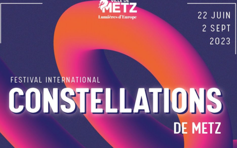 Metz : Constellations 2023, le programme !